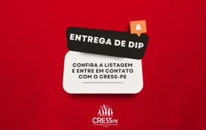 CRESS-PE convoca assistentes sociais com DIPs prontos a entrarem em contato com a autarquia