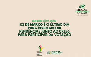 Até sexta-feira (03) é possível regularizar pendências e participar das eleições 2023-2026 do Conjunto CFESS-CRESS