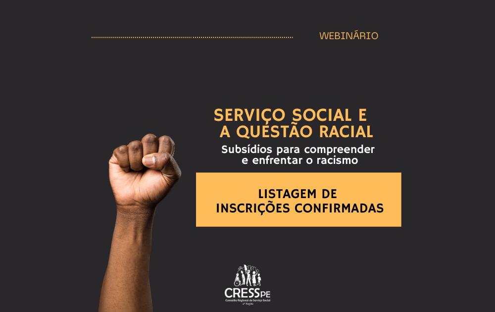 Confira a lista de inscrições confirmadas para o Webinário Serviço Social e a Questão Racial