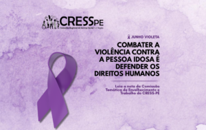 Junho Violeta: combater a violência contra a pessoa idosa é defender direitos humanos